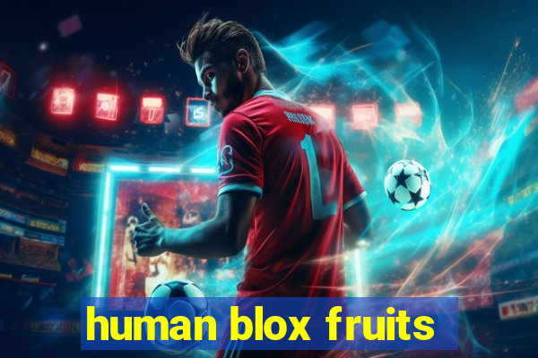 human blox fruits